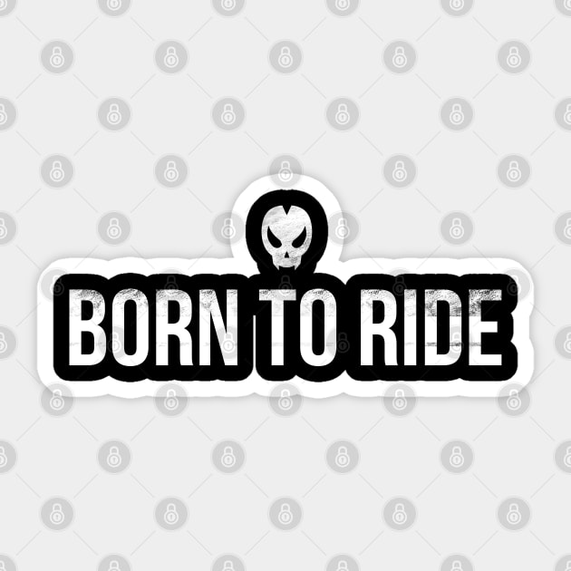 Born To Ride Sticker by Dishaw studio